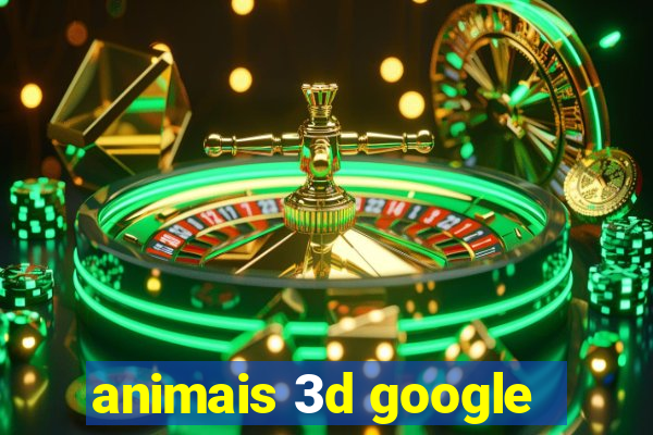 animais 3d google